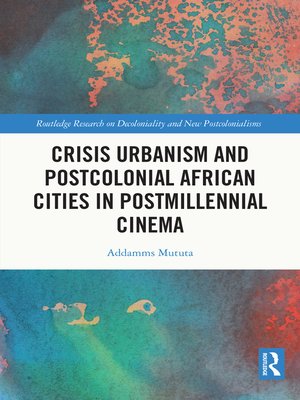 cover image of Crisis Urbanism and Postcolonial African Cities in Postmillennial Cinema